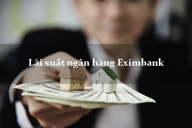 Lãi suất ngân hàng Eximbank