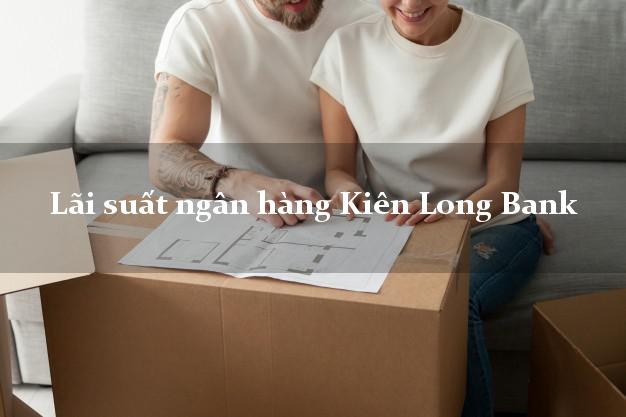 Lãi suất ngân hàng Kiên Long Bank