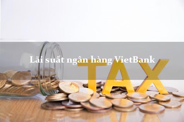 Lãi suất ngân hàng VietBank